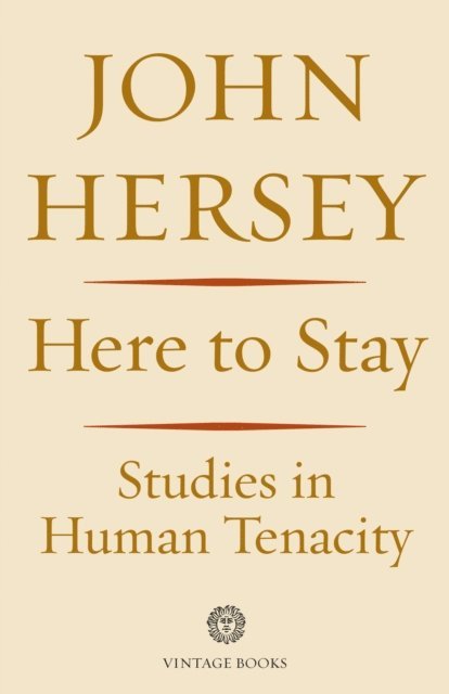 John Hersey - Here to Stay, E-bok