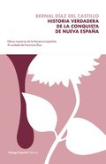 Historia Verdadera de la Conquista de la Nueva España / The True Story of the Conquest of New Spain
