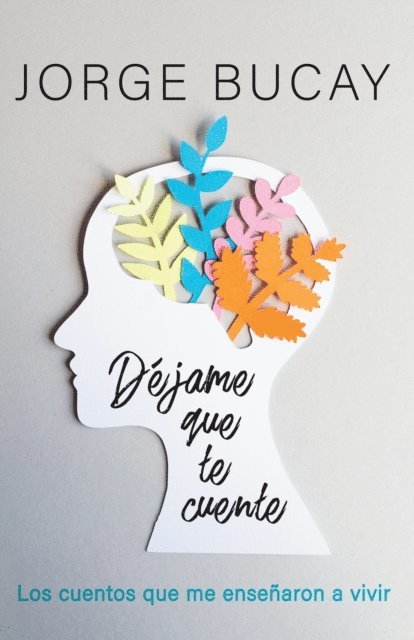 Jorge Bucay - Dejame que te cuente, E-bok