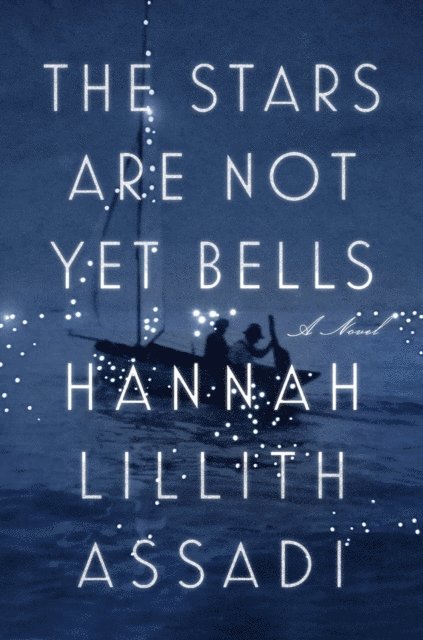 Hannah Lillith Assadi - Stars Are Not Yet Bells, E-bok