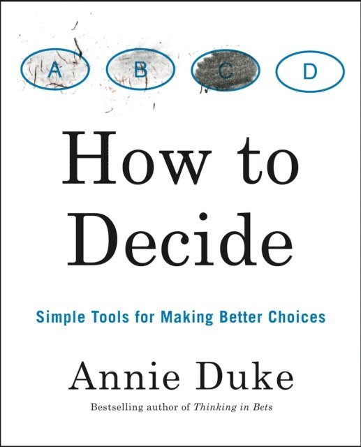 Annie Duke - How to Decide, E-bok