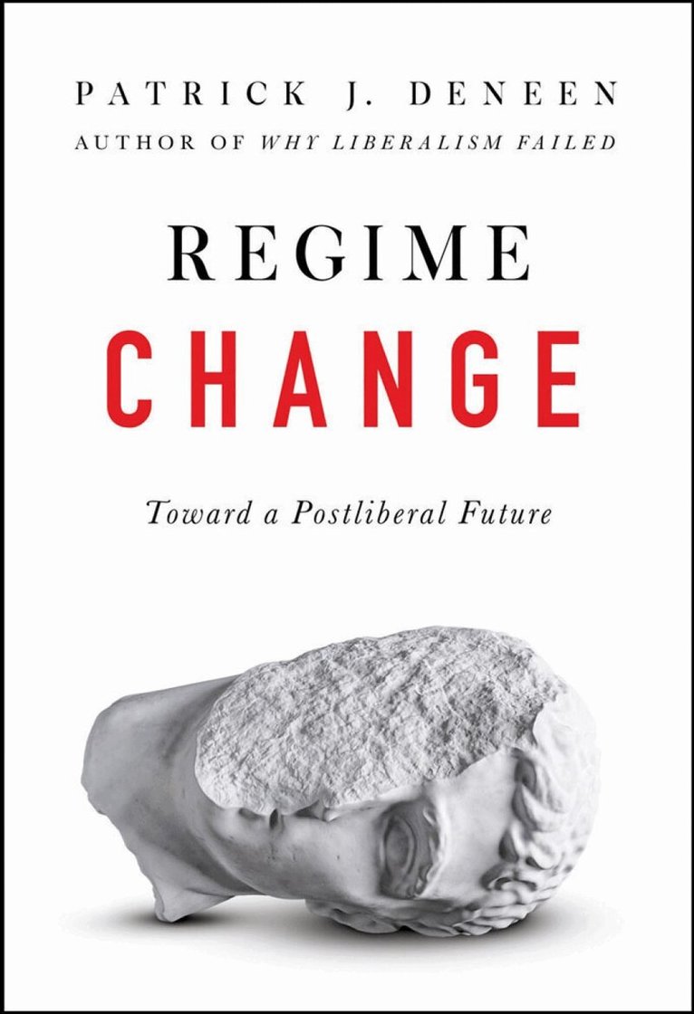 Patrick J. Deneen - Regime Change, Inbunden