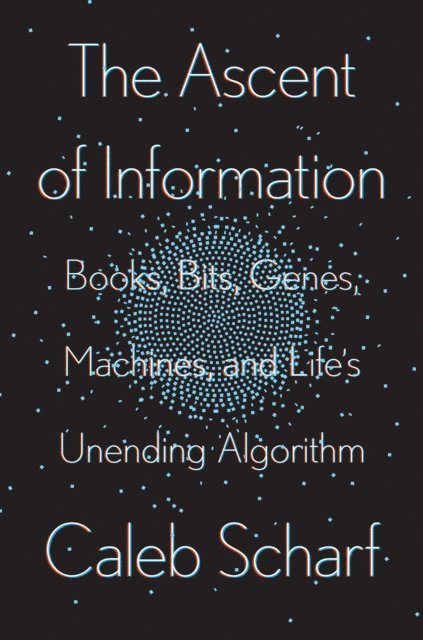 Caleb Scharf - Ascent of Information, E-bok