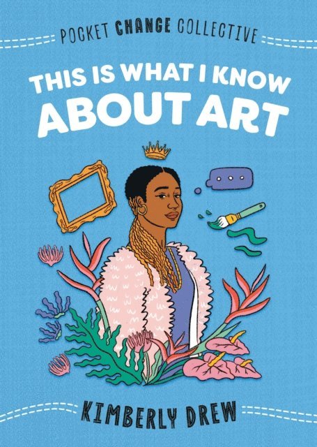 Kimberly Drew - This Is What I Know About Art, E-bok