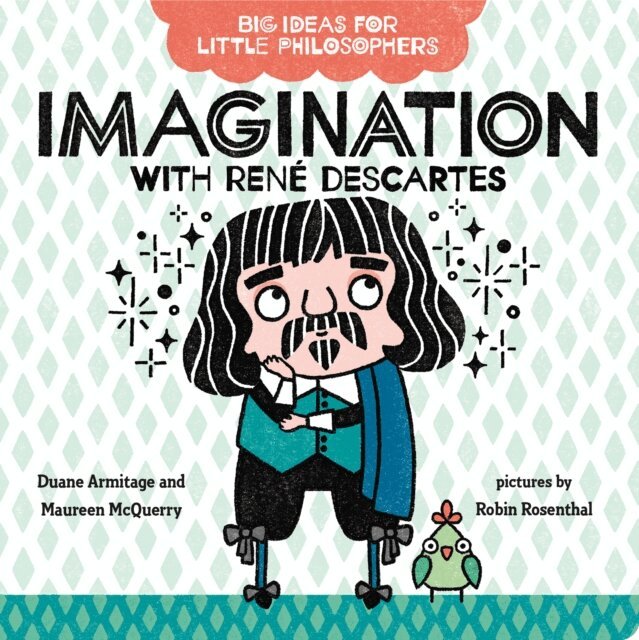 Maureen McQuerry, Duane Armitage - Big Ideas for Little Philosophers: Imagination with Ren  Descartes, E-bok