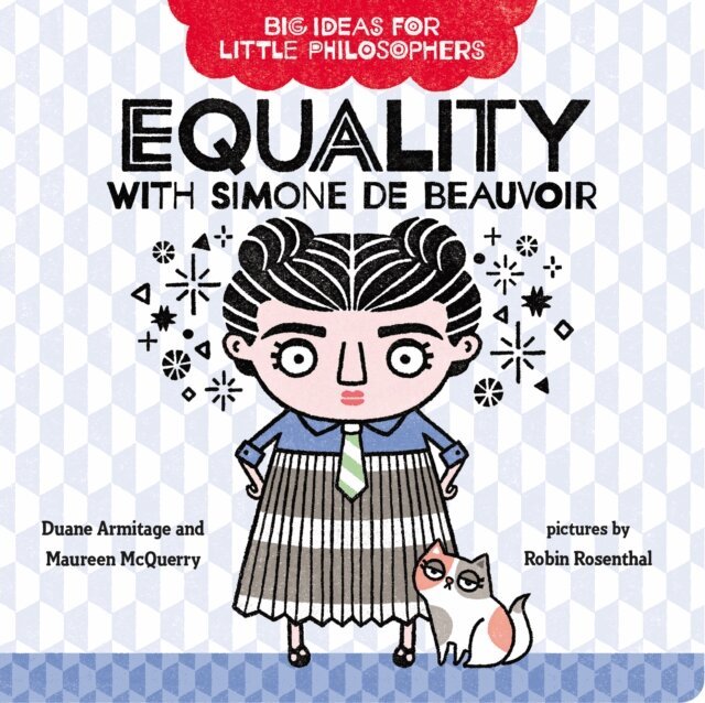 Maureen McQuerry, Duane Armitage - Big Ideas for Little Philosophers: Equality with Simone de Beauvoir, E-bok