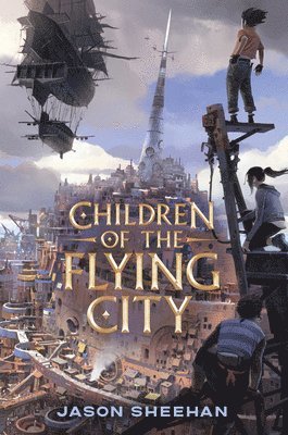 Jason Sheehan - Children of the Flying City, Inbunden