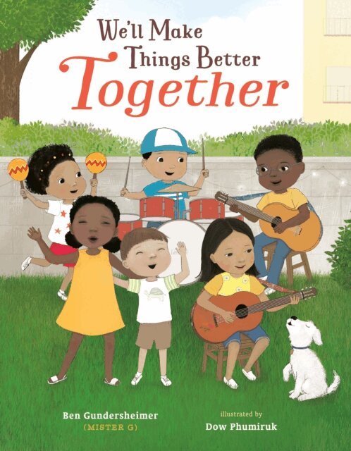 Ben (Mister G) Gundersheimer - We'll Make Things Better Together, E-bok