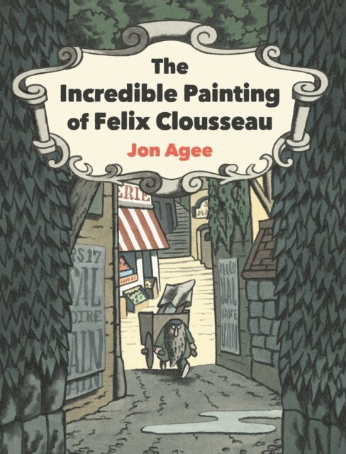 Jon Agee - Incredible Painting of Felix Clousseau, E-bok