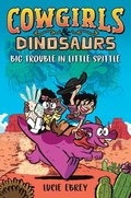 Cowgirls & Dinosaurs: Big Trouble in Little Spittle