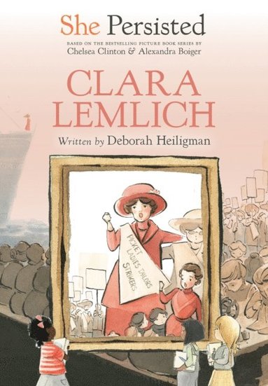 Chelsea Clinton, Deborah Heiligman - She Persisted: Clara Lemlich, E-bok