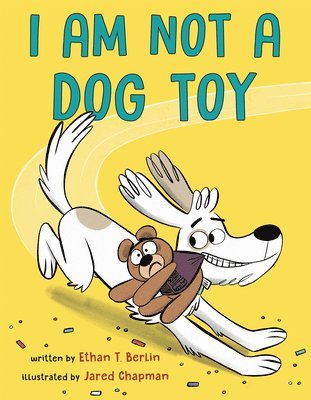Ethan T. Berlin, Jared Chapman - I Am Not a Dog Toy, Inbunden