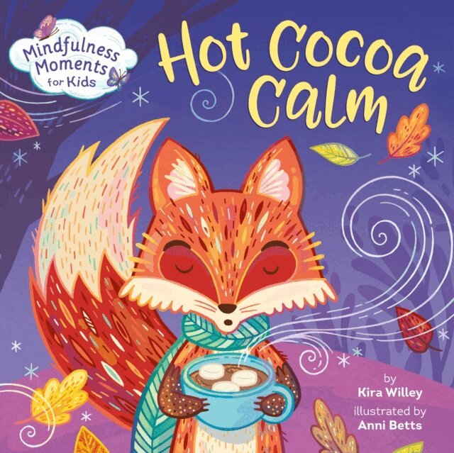 Kira Willey - Mindfulness Moments for Kids: Hot Cocoa Calm, E-bok