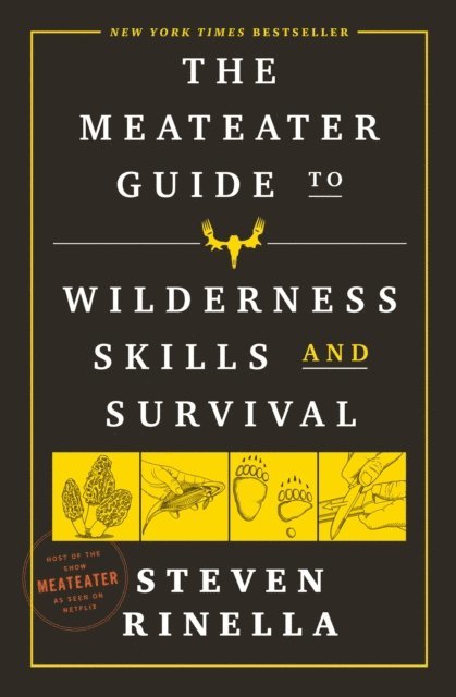 Steven Rinella - MeatEater Guide to Wilderness Skills and Survival, E-bok