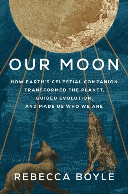 Rebecca Boyle - Our Moon, E-bok