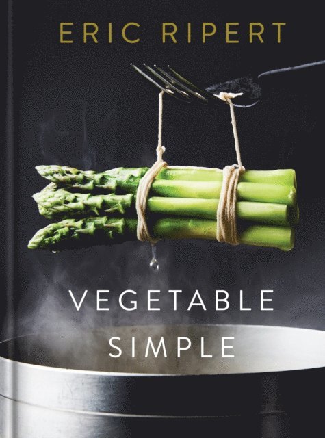 Eric Ripert - Vegetable Simple: A Cookbook, E-bok