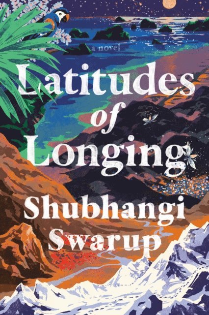 Shubhangi Swarup - Latitudes of Longing, E-bok