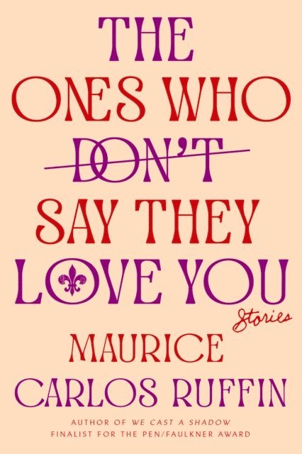 Maurice Carlos Ruffin - Ones Who Don't Say They Love You, E-bok