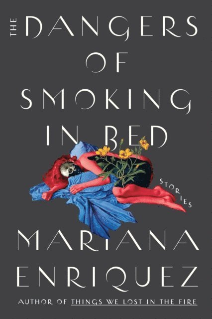 Mariana Enriquez - Dangers of Smoking in Bed, E-bok