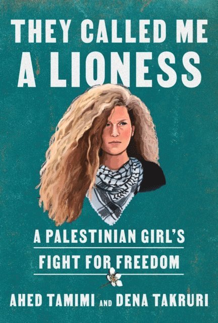 Dena Takruri, Ahed Tamimi - They Called Me a Lioness, E-bok