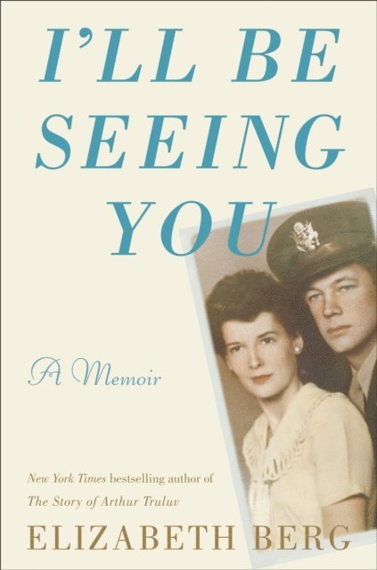 Elizabeth Berg - I'll Be Seeing You, E-bok