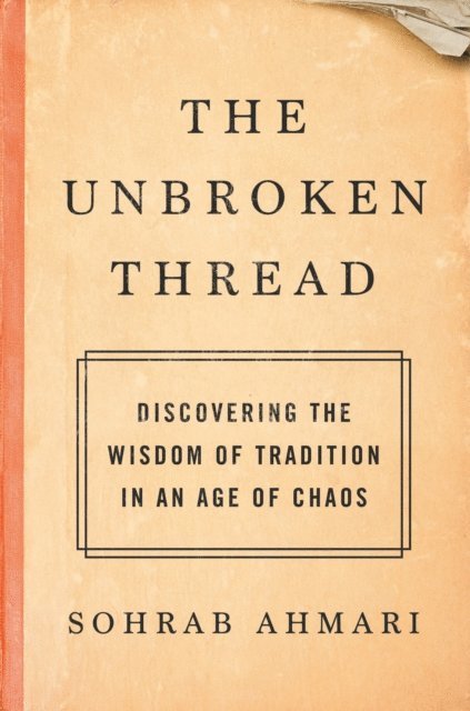Sohrab Ahmari - Unbroken Thread, E-bok