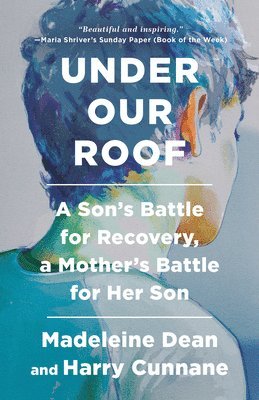 Madeleine Dean, Harry Cunnane - Under Our Roof: A Son's Battle for Recovery, a Mother's Battle for Her Son, Häftad