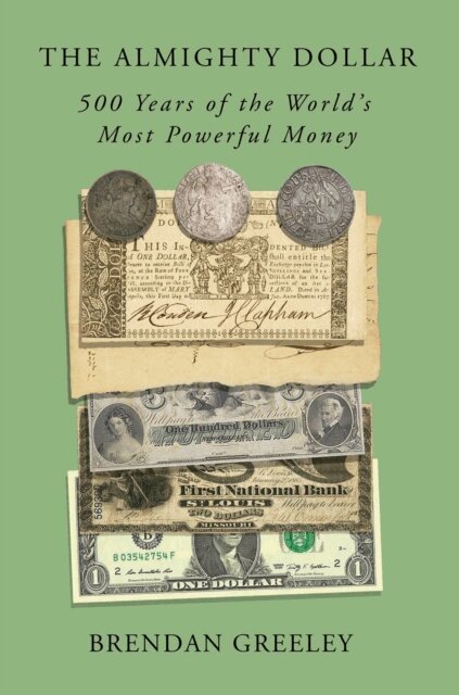 Brendan Greeley - Almighty Dollar, E-bok