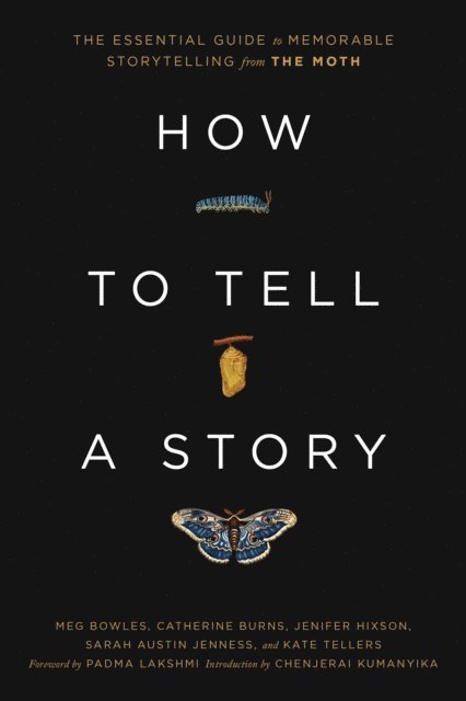 Padma Lakshmi, Kate Tellers, Sarah Austin Jenness, Jenifer Hixson, Catherine Burns, Meg Bowles - How to Tell a Story, E-bok