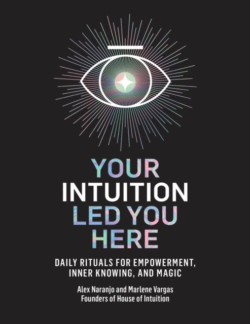 Marlene Vargas, Alex Naranjo - Your Intuition Led You Here, E-bok