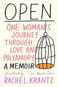 Open: One Woman's Journey Through Love and Polyamory