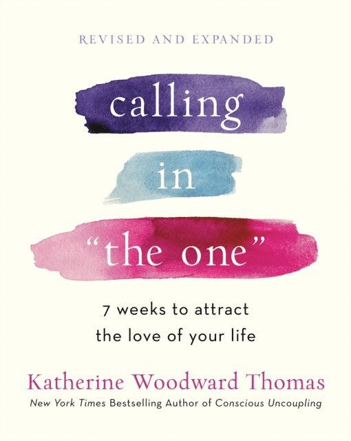 Katherine Woodward Thomas - Calling in &quote;The One&quote; Revised and Expanded, E-bok