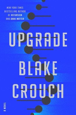 Blake Crouch - Upgrade, Inbunden. Tillgänglighet: Lägg i varukorg