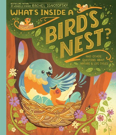 Rachel Ignotofsky - What's Inside A Bird's Nest?, Inbunden