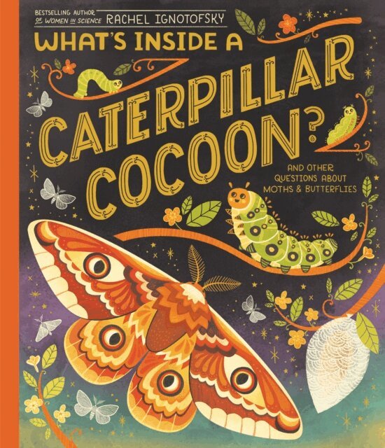 Rachel Ignotofsky - What's Inside a Caterpillar Cocoon?, E-bok