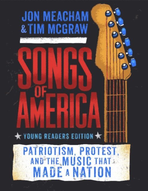Tim McGraw, Jon Meacham - Songs of America: Young Reader's Edition, E-bok