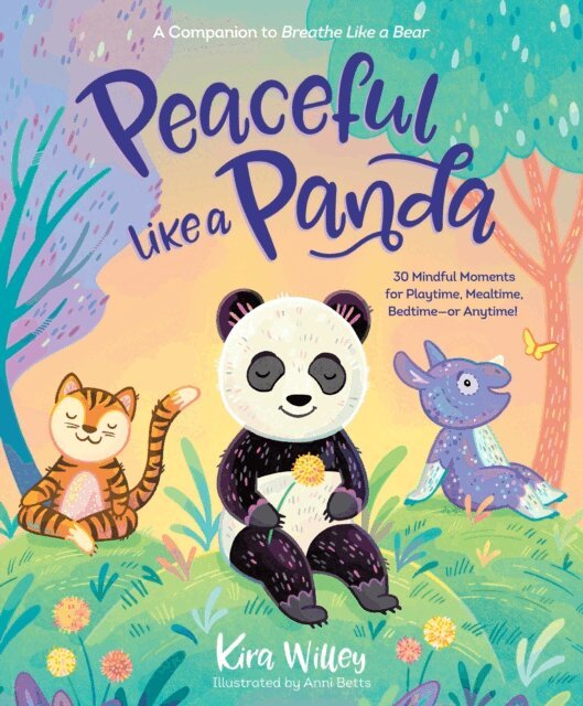 Kira Willey - Peaceful Like a Panda: 30 Mindful Moments for Playtime, Mealtime, Bedtime-or Anytime!, E-bok
