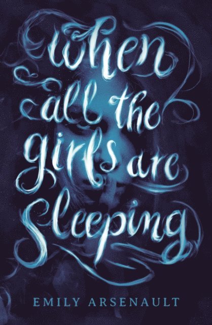 Emily Arsenault - When All the Girls Are Sleeping, E-bok