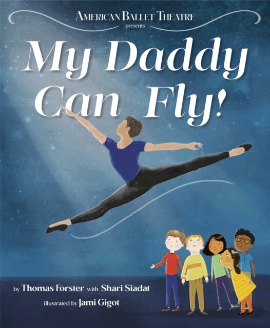 Shari Siadat, Thomas Forster - My Daddy Can Fly! (American Ballet Theatre), E-bok
