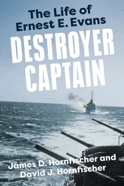 David J. Hornfischer, James D. Hornfischer - Destroyer Captain, E-bok