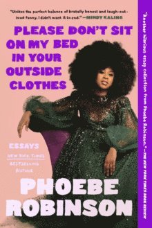 Phoebe Robinson - Please Don't Sit on My Bed in Your Outside Clothes: Essays, Häftad