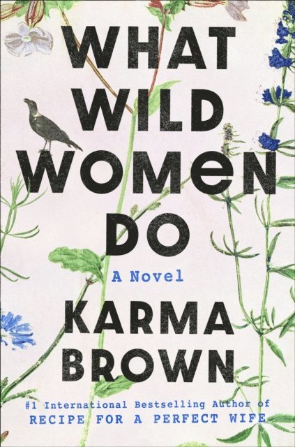 Karma Brown - What Wild Women Do, E-bok