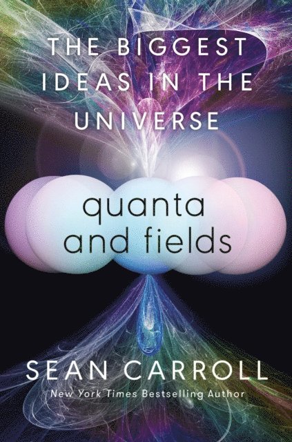 Sean Carroll - Quanta and Fields, E-bok
