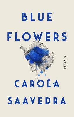 Carola Saavedra - Blue Flowers, Häftad