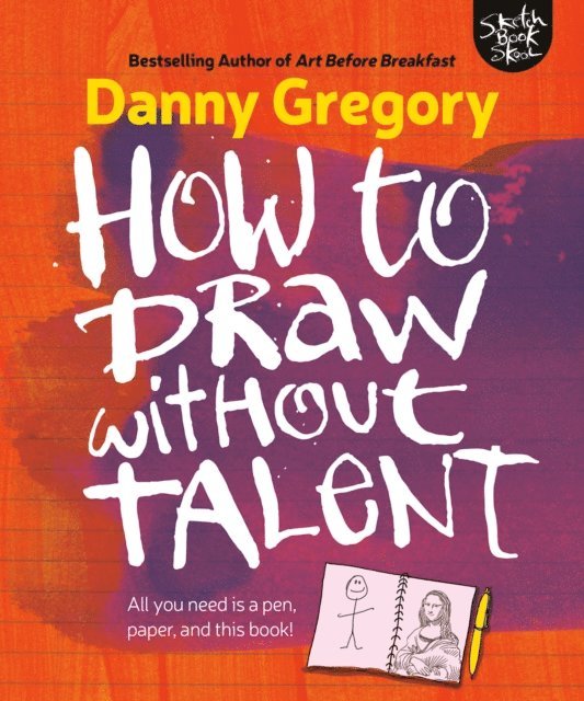 Danny Gregory - How to Draw Without Talent, E-bok