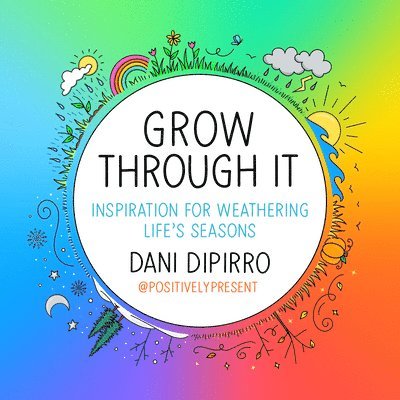 Dani Dipirro - Grow Through It, Inbunden
