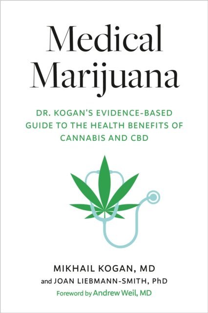 PhD Joan Liebmann-Smith, M.D. Mikhail Kogan - Medical Marijuana, E-bok