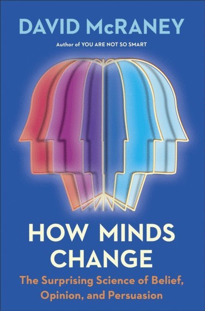 David McRaney - How Minds Change, E-bok