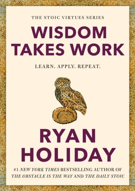Ryan Holiday - Wisdom Takes Work, E-bok