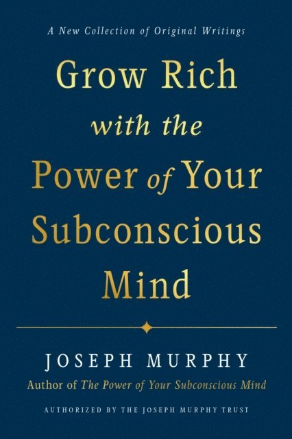 Joseph Murphy - Grow Rich with the Power of Your Subconscious Mind, E-bok